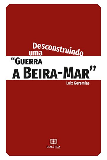 Desconstruindo uma "guerra a Beira-Mar" - Luiz Geremias