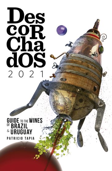 Descorchados 2021 English Guide to the wines of Brazil & Uruguay - Patricio Tapia