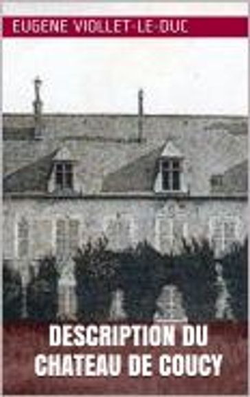 Description du château de Coucy - Eugène Viollet-le-Duc