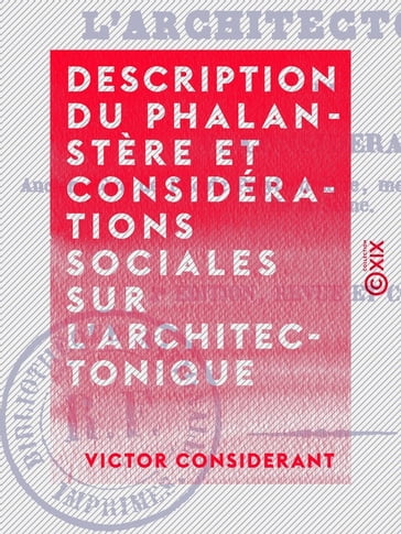 Description du phalanstère et considérations sociales sur l'architectonique - Victor Considerant