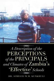 A Description of the Perceptions of the Principals and Climates of Zambia s  Effective  Schools