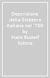 Descrizione della Svizzera italiana nel  700