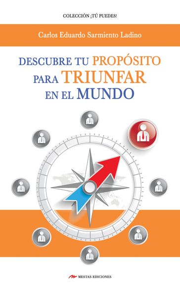 Descubre tu Propósito para triunfar en el mundo - Carlos Eduardo Sarmiento Ladino