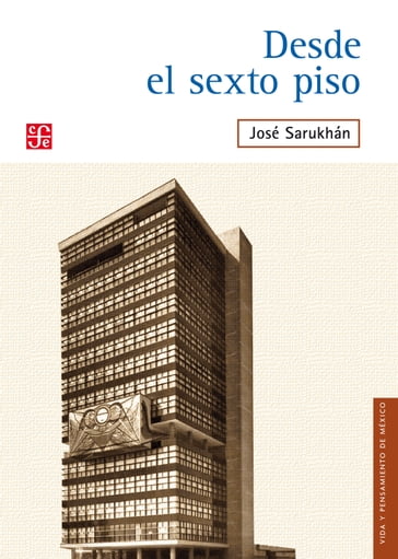 Desde el sexto piso - Gonzalo Celorio - José Sarukhán
