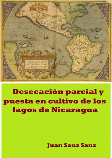 Desecación parcial y puesta en cultivo de los Lagos de Nicaragua - Juan Sanz Sanz