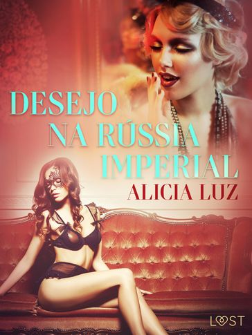 Desejo na Rússia imperial - Conto erótico - Alicia Luz