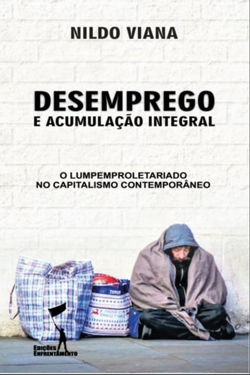 Desemprego e Acumulação Integral - Nildo Viana