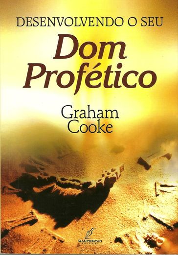 Desenvolvendo O Seu Dom Profético - Graham Cooke