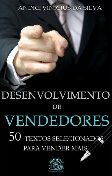 Desenvolvimento de vendedores - 50 textos selecionados para vender mais - André Vinicius da Silva