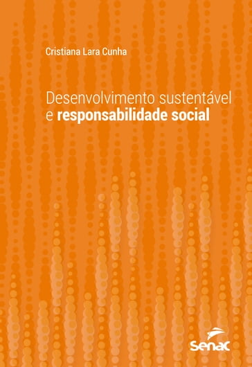 Desenvolvimento sustentável e responsabilidade social - Cristiana Lara Cunha