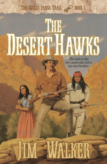 Desert Hawks, The (Wells Fargo Trail Book #5) - James Walker