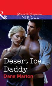 Desert Ice Daddy (Mills & Boon Intrigue)