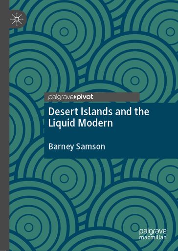 Desert Islands and the Liquid Modern - Barney Samson