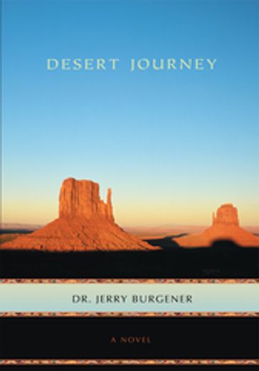 Desert Journey - Dr. Jerry Burgener