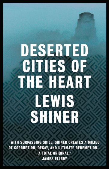 Deserted Cities of the Heart - Lewis Shiner