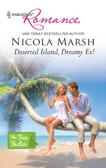 Deserted Island, Dreamy Ex! - Nicola Marsh
