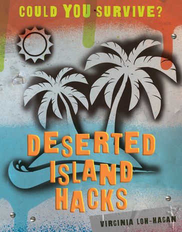 Deserted Island Hacks - Virginia Loh-Hagan