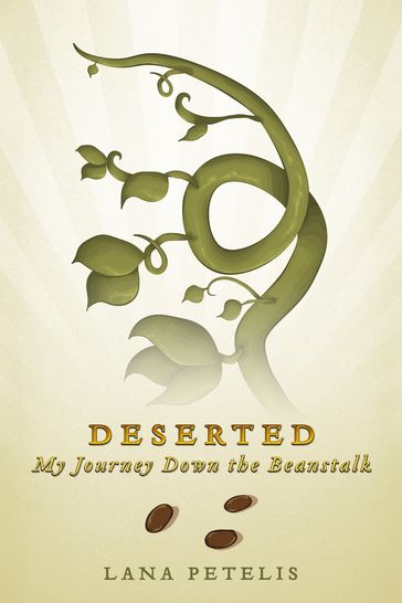 Deserted (My Journey Down the Beanstalk) - Lana Petelis