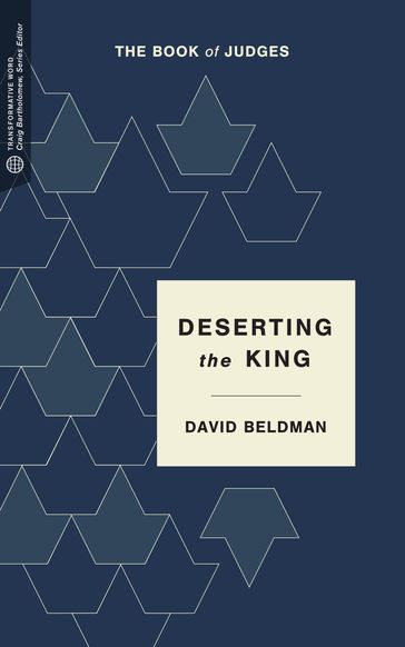 Deserting the King - Craig G. Bartholomew - David Beldman