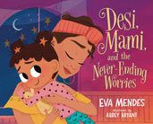 Desi, Mami, and the Never-Ending Worries