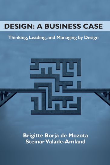 Design: A Business Case - Brigitte Borja De Mozota - Steinar Valade-Amland