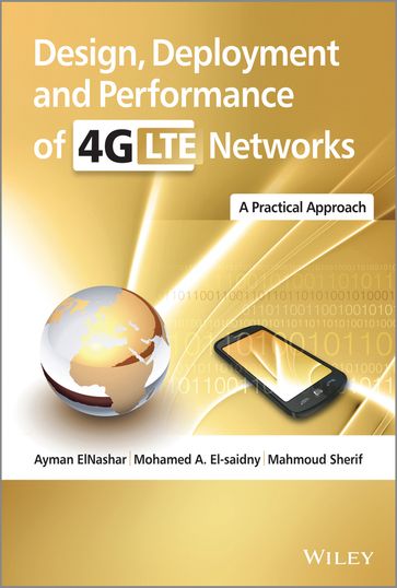 Design, Deployment and Performance of 4G-LTE Networks - Ayman ElNashar - Mohamed A. El-saidny - Mahmoud Sherif