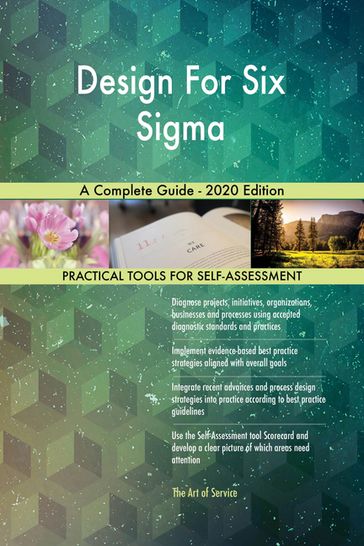 Design For Six Sigma A Complete Guide - 2020 Edition - Gerardus Blokdyk