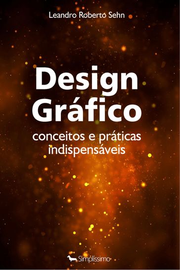 Design Gráfico Conceitos e práticas indispensáveis - Leandro Roberto Sehn