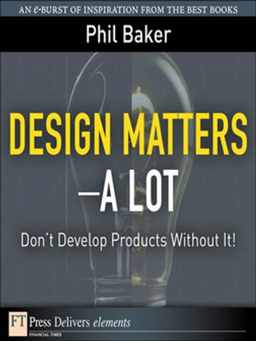 Design Matters--A Lot - Phil Baker