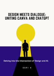 Design Meets Dialogue: Uniting Canva and ChatGPT