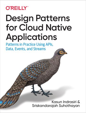 Design Patterns for Cloud Native Applications - Kasun Indrasiri - Sriskandarajah Suhothayan