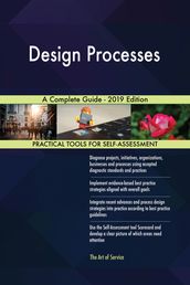 Design Processes A Complete Guide - 2019 Edition