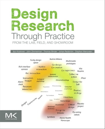 Design Research Through Practice - Ilpo Koskinen - Johan Redstrom - John Zimmerman - Stephan Wensveen - Thomas Binder