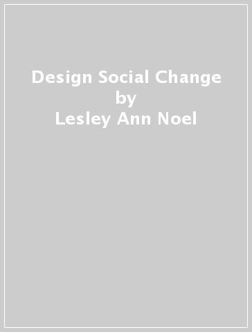 Design Social Change - Lesley Ann Noel - Stanford d.school