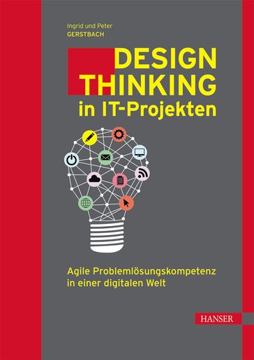 Design Thinking in IT-Projekten - Ingrid Gerstbach - Peter Gerstbach