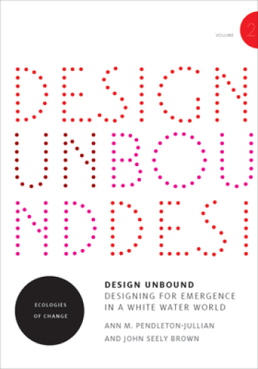 Design Unbound - Ann M. Pendleton Jullian - John Seely Brown