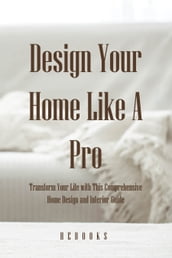 Design Your Home Like A Pro