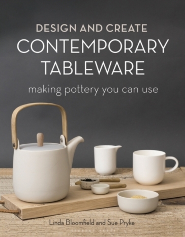 Design and Create Contemporary Tableware - Sue Pryke - Linda Bloomfield