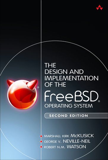 Design and Implementation of the FreeBSD Operating System, The - Marshall McKusick - George Neville-Neil - Robert Watson