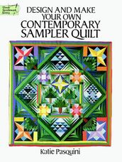 Design and Make Your Own Contemporary Sampler Quilt