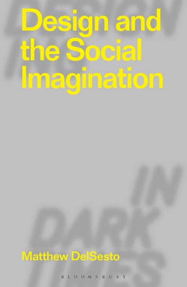 Design and the Social Imagination - Matthew DelSesto