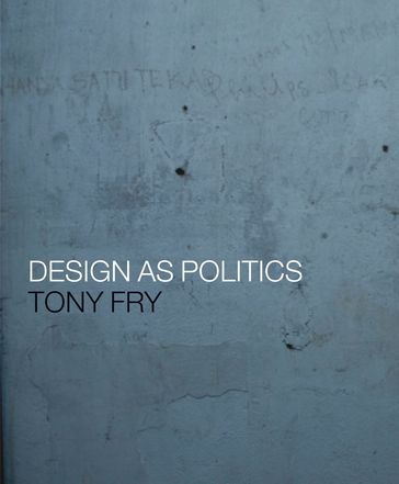 Design as Politics - Tony Fry