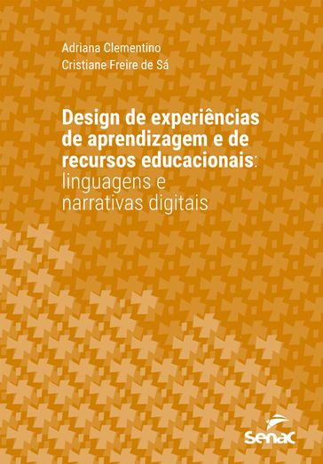Design de experiências de aprendizagem e de recursos educacionais: - Adriana Clementino - Cristiane Freire de Sá
