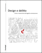 Design e delitto. Critica e metamorfosi dell oggetto contemporaneo