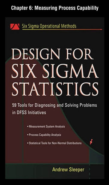 Design for Six Sigma Statistics, Chapter 6 - Measuring Process Capability - Andrew Sleeper