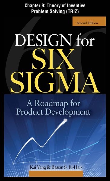 Design for Six Sigma, Chapter 9 - Theory of Inventive Problem Solving (TRIZ) - Basem S. EI-Haik - Kai Yang