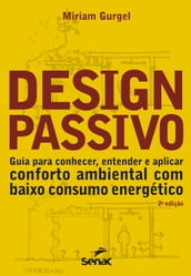 Design passivo: guia para conhecer, entender e aplicar conforto ambiental com baixo consumo energético