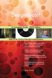 Design-to-cost A Complete Guide - 2019 Edition