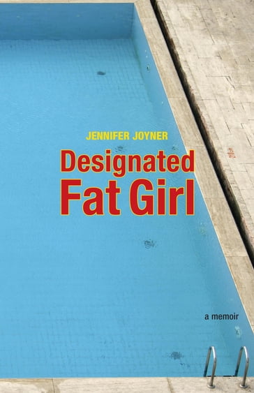 Designated Fat Girl - Jennifer Joyner