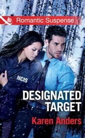 Designated Target (Mills & Boon Romantic Suspense) (To Protect and Serve, Book 2)